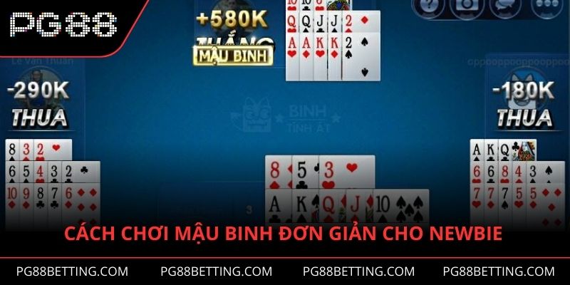 Cách chơi Mậu Binh vô cùng đơn giản cho newbie
