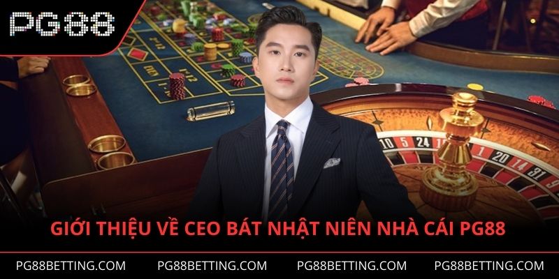 Giới thiệu chi tiết về tiểu sử CEO Bát Nhật Niên