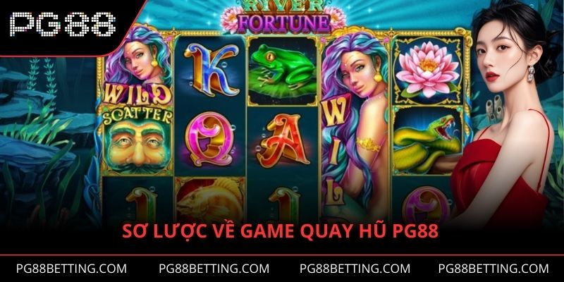 Sơ lược về game quay hũ PG88